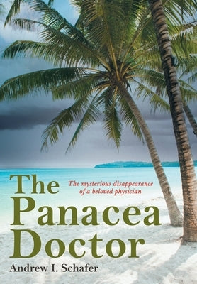 The Panacea Doctor: The mysterious disappearance of a beloved physician by Schafer, Andrew I.