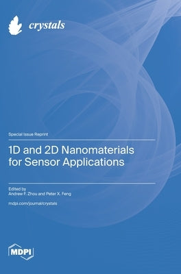 1D and 2D Nanomaterials for Sensor Applications by Zhou, Andrew F.
