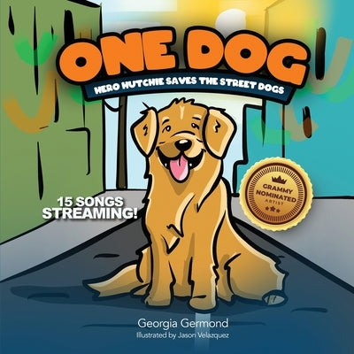 One Dog: Hero Hutchie Saves The Street Dogs by Germond, Georgia