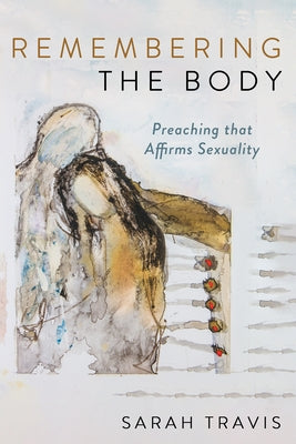 Remembering the Body by Travis, Sarah