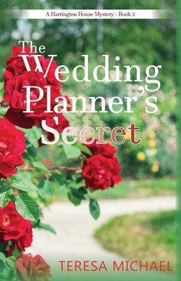 The Wedding Planner's Secret: A Harrington House Mystery - Book 2 by Michael, Teresa