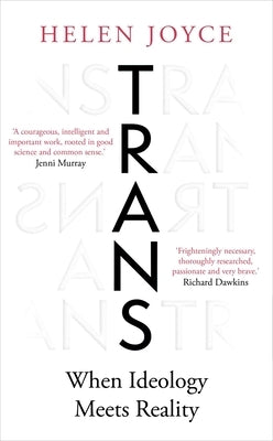 Trans: When Ideology Meets Reality by Joyce, Helen