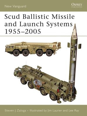 Scud Ballistic Missile and Launch Systems 1955-2005 by Zaloga, Steven J.