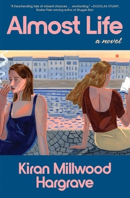 Almost Life by Hargrave, Kiran Millwood