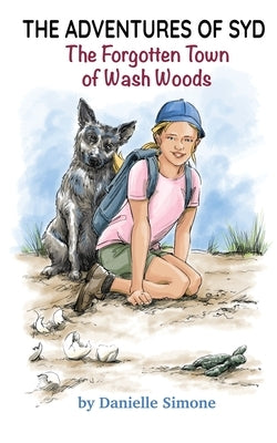 The Adventures of Syd: The Forgotten Town of Wash Woods by Simone, Danielle