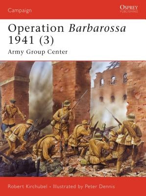 Operation Barbarossa 1941 (3): Army Group Center by Kirchubel, Robert