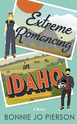 Extreme Romancing in Idaho by Pierson, Bonnie Jo