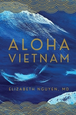 Aloha Vietnam by Nguyen, Elizabeth