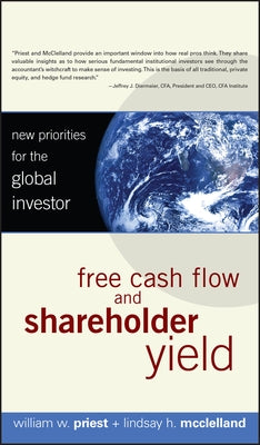 Free Cash Flow and Shareholder Yield: New Priorities for the Global Investor by Priest, William W.