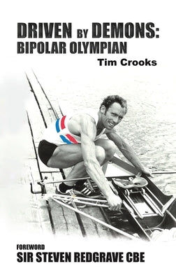 Driven by Demons: Bipolar Olympian by Crooks, Tim