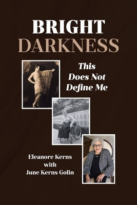 Bright Darkness: This Does Not Define Me by With June Kerns Golin, Eleanore Kerns
