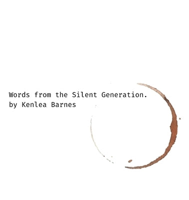 Words from the Silent Generation by Barnes, Kenlea R.