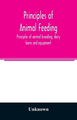 Principles of animal feeding, principles of animal breeding, dairy barns and equipment, breeds of dairy cattle, dairy-cattle management, milk, farm bu by Unknown