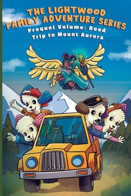 The Lighthouse Family Adventure Series: Prequel Volume: Road Trip to Mount Aurora by Company, Abbix Publishing