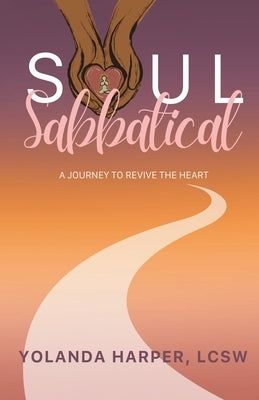 Soul Sabbatical: A Journey to Revive the Heart by Harper, Yolanda
