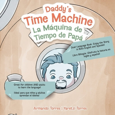 Daddy's Time Machine / La Máquina de Tiempo de Papá by Torres, Armando