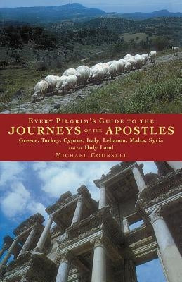 Every Pilgrim's Guide to the Journeys of the Apostles by Counsell, Michael