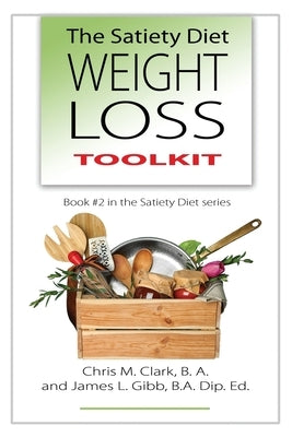 The Satiety Diet Weight Loss Toolkit by Gibb, James L.