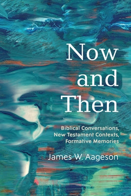 Now and Then by Aageson, James W.