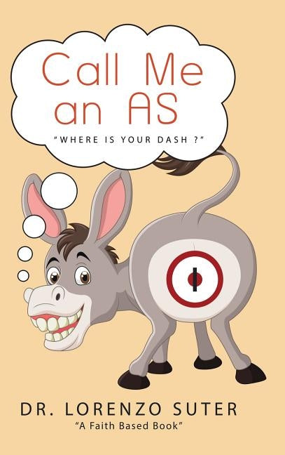 Call Me an As: "Where Is Your Dash?" by Suter, Lorenzo
