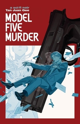 Model Five Murder: A Sci-Fi Noir by Tan Juan Gee
