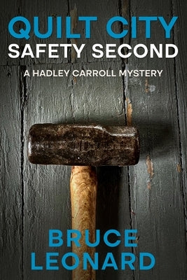 Quilt City; Safety Second: A Hadley Carroll Mystery by Leonard, Bruce