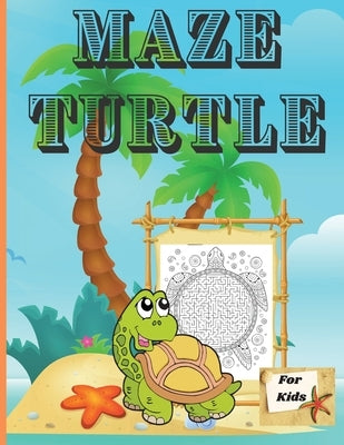 Maze Turtle for Kids: Fun Mazes for Kids 4-6, 6-8 Year Old/ Maze Activity Workbook for Children/ Fun and Challenging Turtle Mazes for Kids ages 8-12 4 by Russ West
