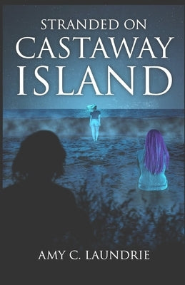 Stranded on Castaway Island by Laundrie, Amy