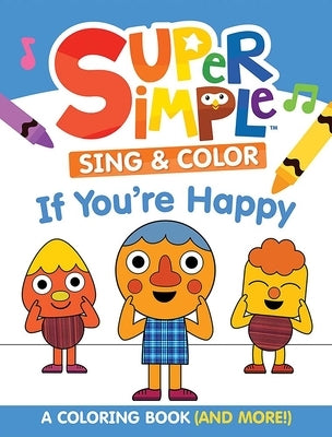 Super Simple Sing & Color: If You're Happy Coloring Book by Super Simple & Dover Publications