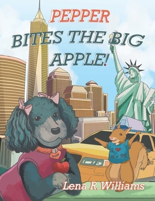 Pepper Bites The Big Apple! by Williams, Lena R.