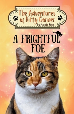 A Frightful Foe: The Adventures of Kitty Corner Book 4 by Knox, Natalie