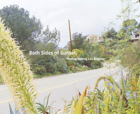 Both Sides of Sunset: Photographing Los Angeles by Brown, Jane