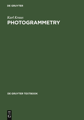 Photogrammetry: Geometry from Images and Laser Scans by Kraus, Karl
