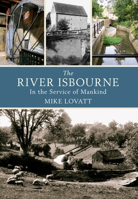 The River Isbourne: In the Service of Mankind by Lovatt, Mike