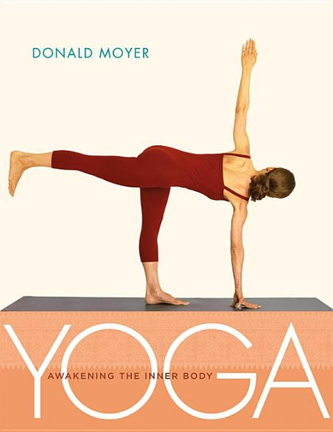Yoga: Awakening the Inner Body by Moyer, Donald