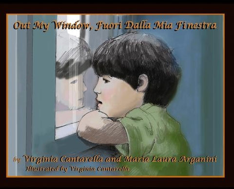 Out My Window, Fuori Dalla Mia Finestra by Cantarella, Virginia