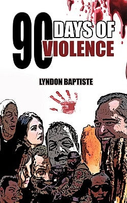 90 Days of Violence by Baptiste, Lyndon