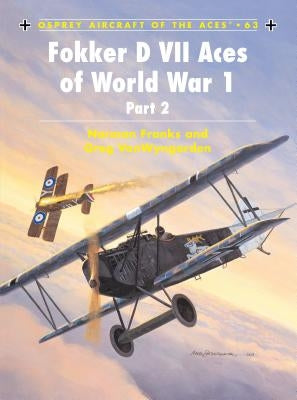 Fokker D VII Aces of World War 1: (Part 2) by Franks, Norman