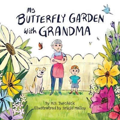 My Butterfly Garden with Grandma by Turchick, M. B.
