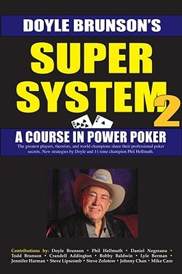 Super System 2: Winning Strategies for Limit Hold'em Cash Games and Tournament Tactics by Brunson, Doyle