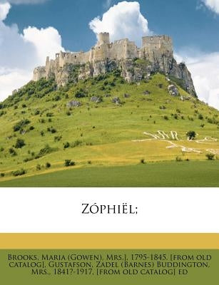 Zóphiël; by Brooks, Maria (Gowen) Mrs ]., 1795-1845