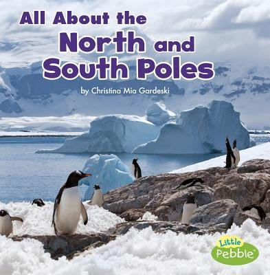 All about the North and South Poles by Gardeski, Christina MIA