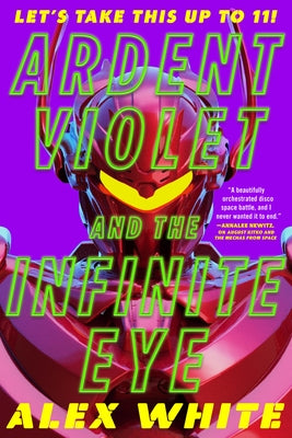 Ardent Violet and the Infinite Eye by White, Alex