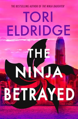 The Ninja Betrayed: Lily Wong #3 by Eldridge, Tori