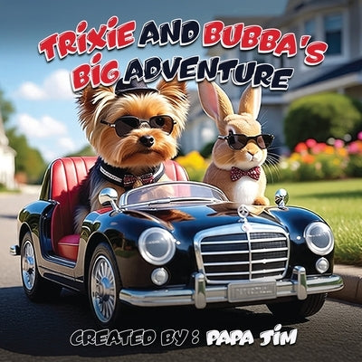 TRiXiE AND BUBBA'S BiG ADVENTURE by Jim, Papa