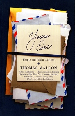 Yours Ever: People and Their Letters by Mallon, Thomas