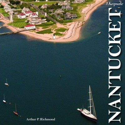 Nantucket: A Keepsake by Richmond, Arthur P.