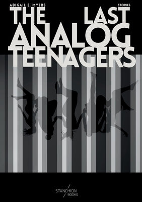 The Last Analog Teenagers by Myers, Abigail E.