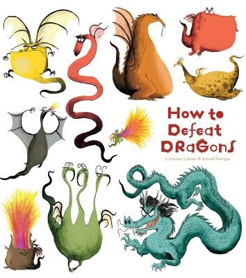 How to Defeat Dragons by LeBlanc, Catherine
