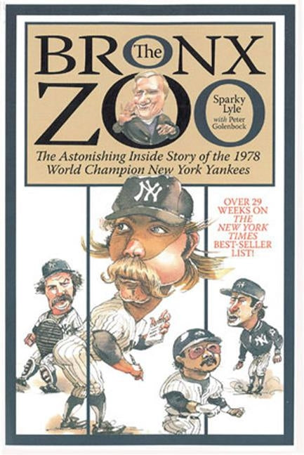 The Bronx Zoo: The Astonishing Inside Story of the 1978 World Champion New York Yankees by Lyle, Sparky